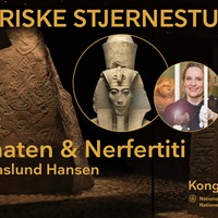 Historiske Stjernestunder: Akhenaten & Nefertiti v. Anne Haslund Hansen